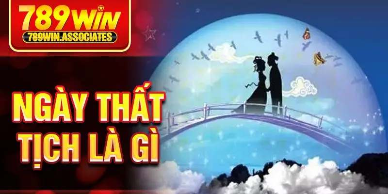 Ngày Thất Tịch Là Gì? Tìm Hiểu Sâu Về Nguồn Gốc Và Ý Nghĩa