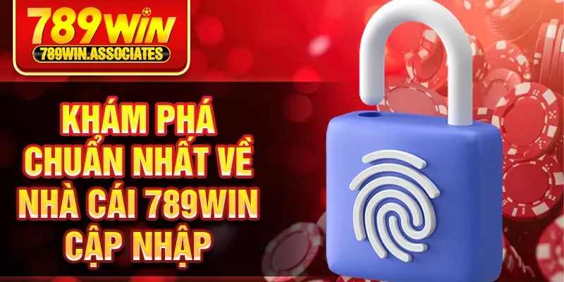 Khám phá chuẩn nhất về nhà cái 789Win cập nhập